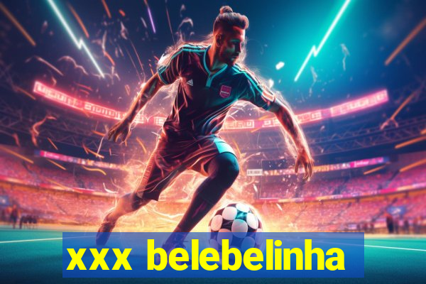 xxx belebelinha